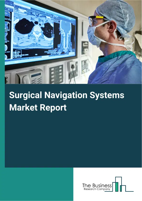 Surgical Navigation Systems Market Report 2026 Surgical Navigation Systems Market Report 2026