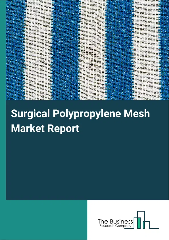 Surgical Polypropylene Mesh Market Report 2026 Surgical Polypropylene Mesh Market Report 2026