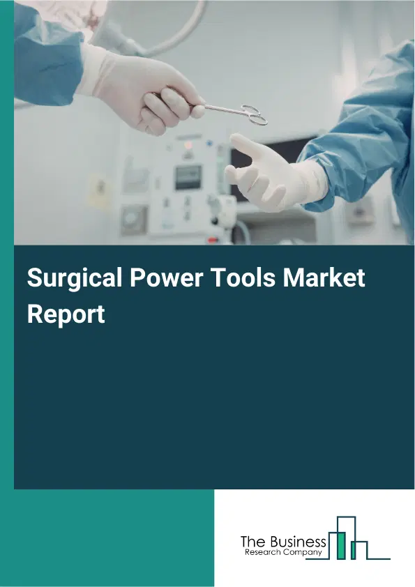 Surgical Power Tools Market Report 2026 Surgical Power Tools Market Report 2026