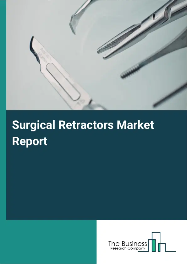 Surgical Retractors Market Report 2026 Surgical Retractors Market Report 2026