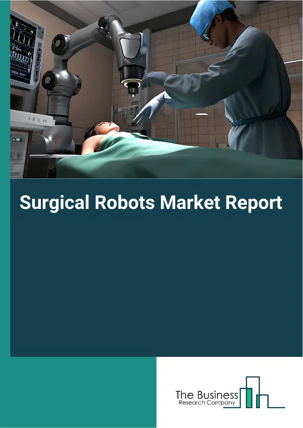 Surgical Robots Market Report 2026 Surgical Robots Market Report 2026