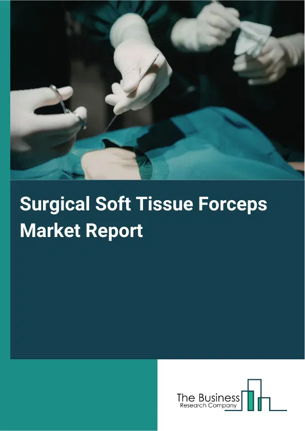 Surgical Soft Tissue Forceps Market Report 2026 Surgical Soft Tissue Forceps Market Report 2026