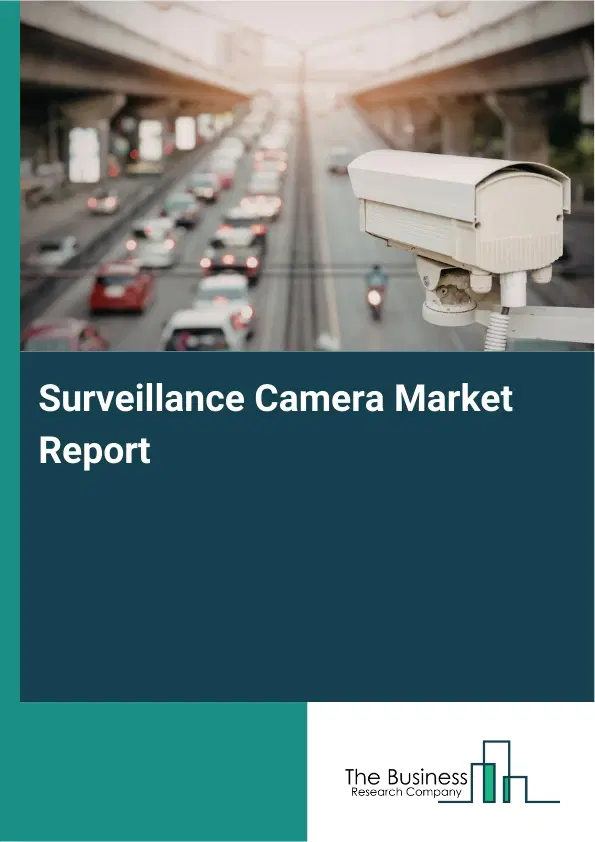 Surveillance Camera Market Report 2026 Surveillance Camera Market Report 2026