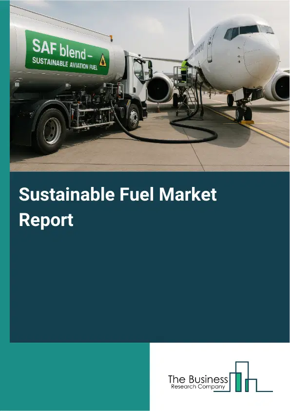 Sustainable Fuel Market Report 2026 Sustainable Fuel Market Report 2026