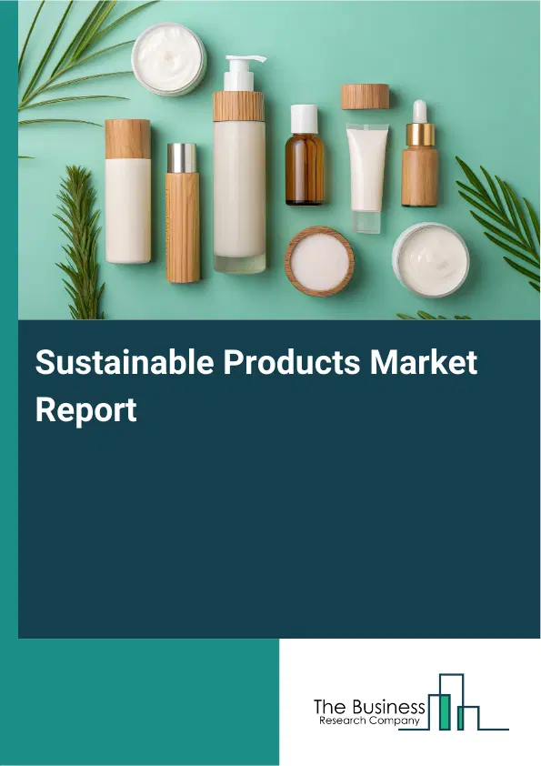 Sustainable Products Market Report 2026 Sustainable Products Market Report 2026