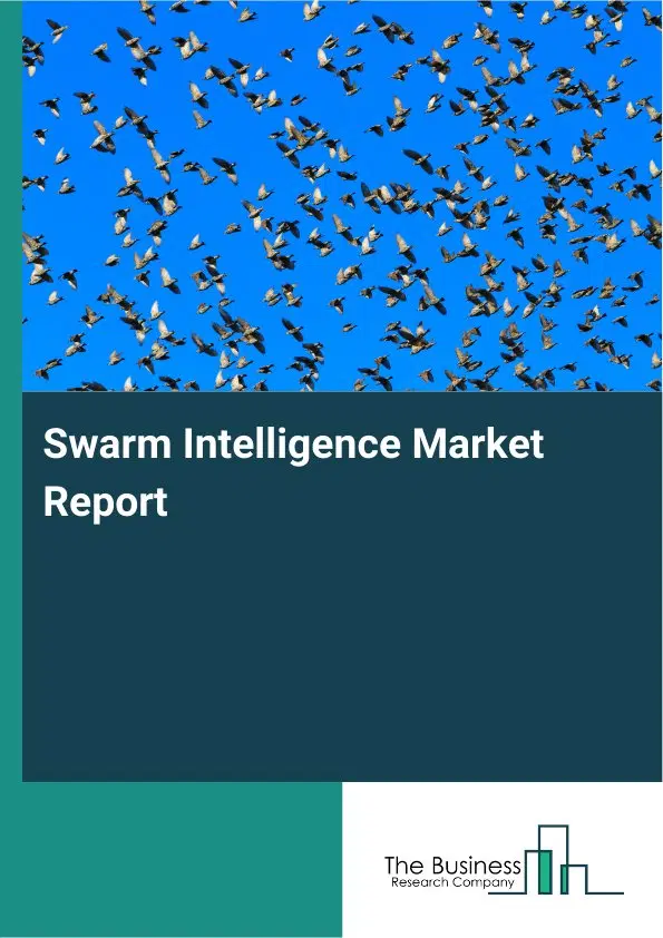 Swarm Intelligence Market Report 2026 Swarm Intelligence Market Report 2026