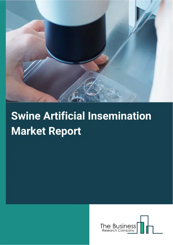 Swine Artificial Insemination Market Report 2026 Swine Artificial Insemination Market Report 2026