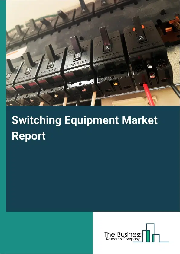 Switching Equipment Market Report 2026 Switching Equipment Market Report 2026