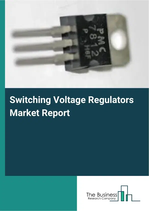 Switching Voltage Regulators Market Report 2026 Switching Voltage Regulators Market Report 2026