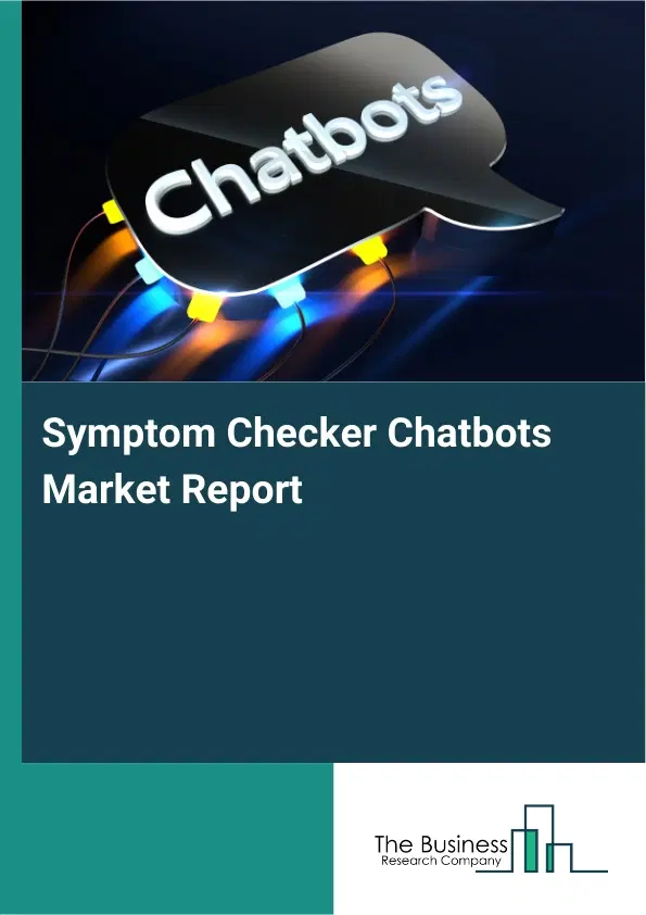 Symptom Checker Chatbots Market Report 2026 Symptom Checker Chatbots Market Report 2026