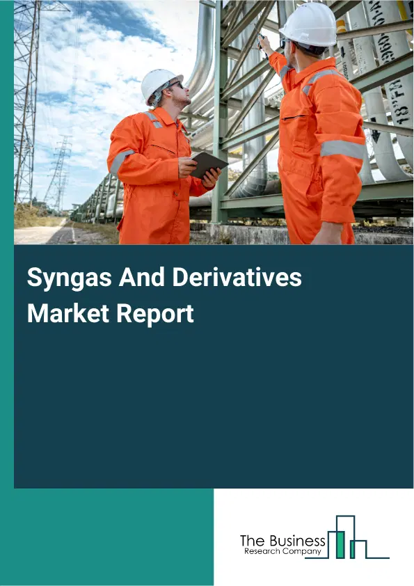 Syngas And Derivatives Market Report 2026 Syngas And Derivatives Market Report 2026