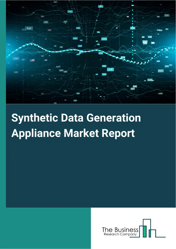 Synthetic Data Generation Appliance Market Report 2026 Synthetic Data Generation Appliance Market Report 2026