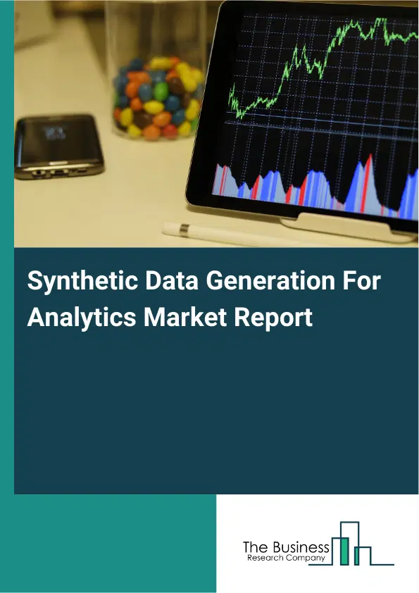 Synthetic Data Generation For Analytics Market Report 2026 Synthetic Data Generation For Analytics Market Report 2026
