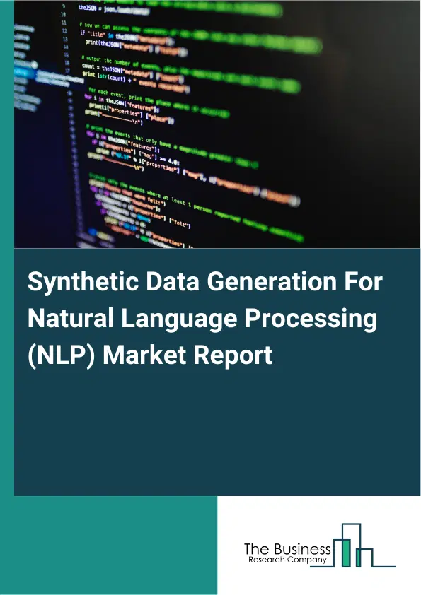 Synthetic Data Generation For Natural Language Processing (NLP) Market Report 2026 Synthetic Data Generation For Natural Language Processing (NLP) Market Report 2026