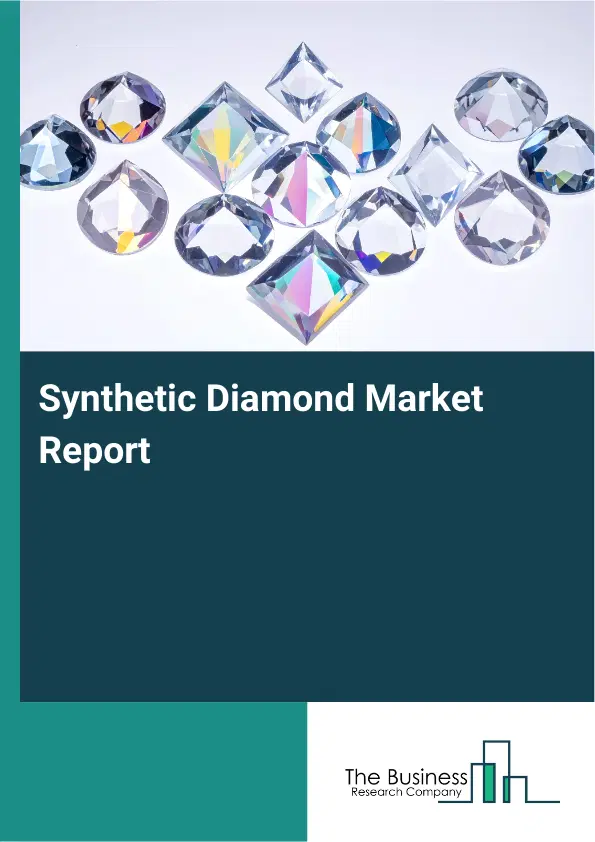 Synthetic Diamond Market Report 2026 Synthetic Diamond Market Report 2026