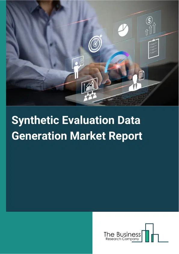 Synthetic Evaluation Data Generation Market Report 2026 Synthetic Evaluation Data Generation Market Report 2026