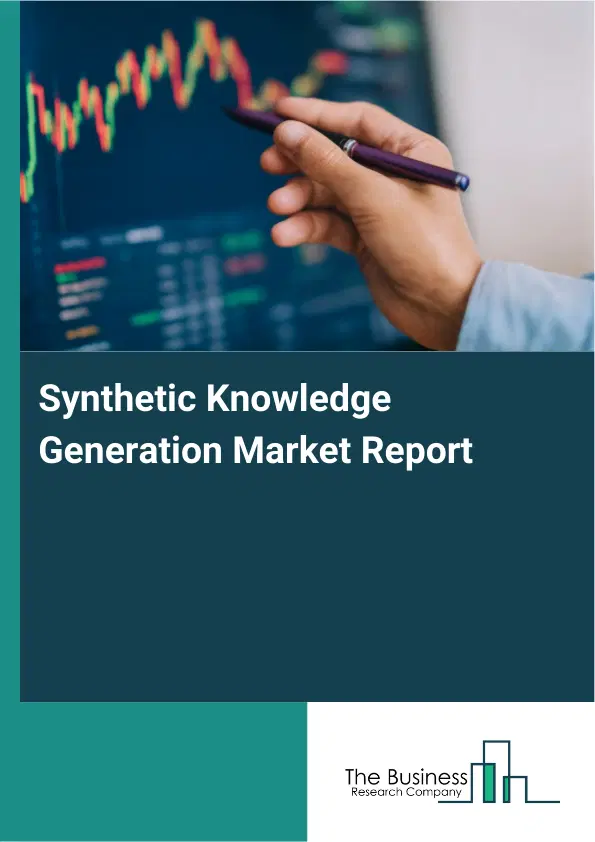 Synthetic Knowledge Generation Market Report 2026 Synthetic Knowledge Generation Market Report 2026