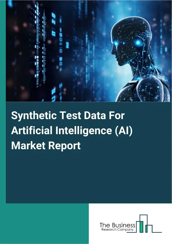 Synthetic Test Data For Artificial Intelligence (AI) Market Report 2026 Synthetic Test Data For Artificial Intelligence (AI) Market Report 2026