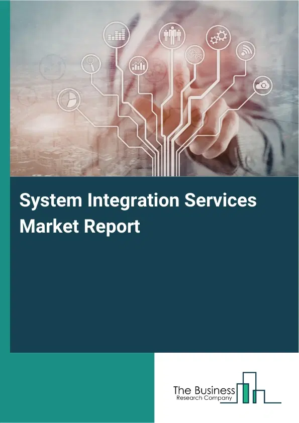 Global System Integration Services Market Report 2026 Global System Integration Services Market Report 2026