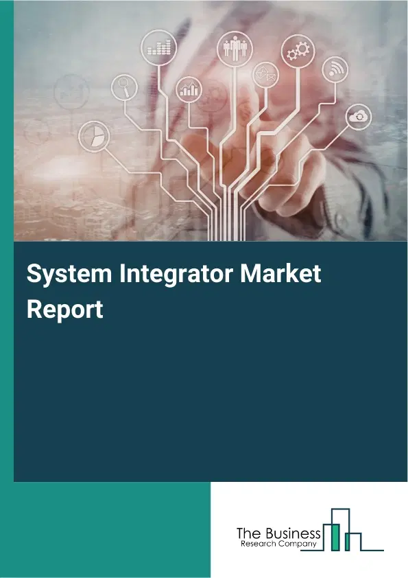 Global System Integrator Market Report 2026 Global System Integrator Market Report 2026