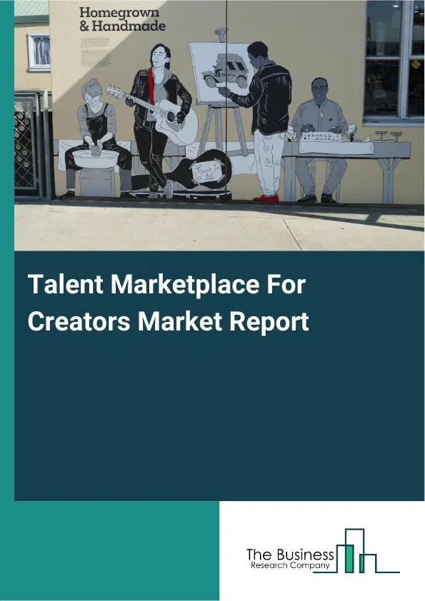 Talent Marketplace For Creators Market Report 2026 Talent Marketplace For Creators Market Report 2026