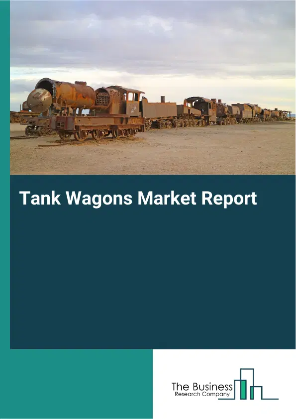 Tank Wagons Market Report 2026 Tank Wagons Market Report 2026