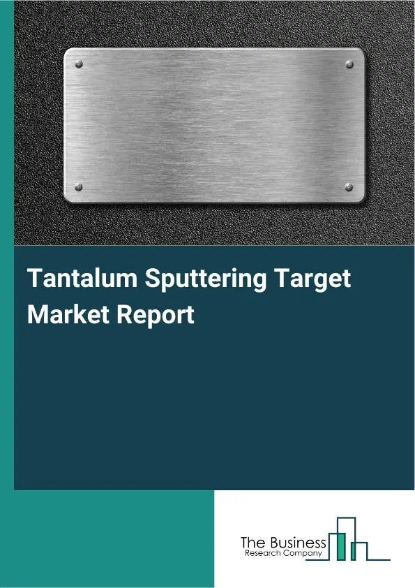 Tantalum Sputtering Target Market Report 2026 Tantalum Sputtering Target Market Report 2026