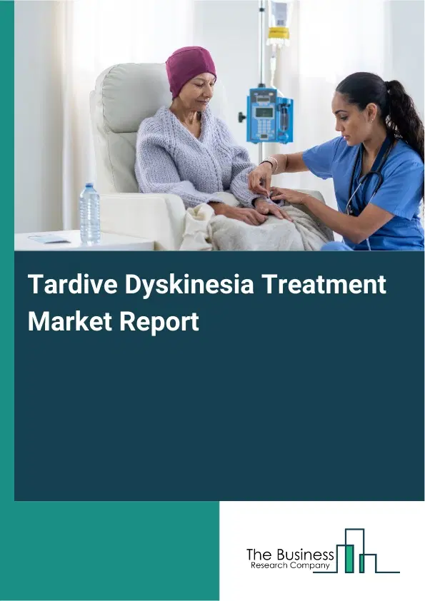Tardive Dyskinesia Treatment Market Report 2026 Tardive Dyskinesia Treatment Market Report 2026