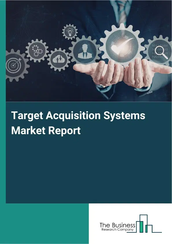 Target Acquisition Systems Market Report 2026 Target Acquisition Systems Market Report 2026