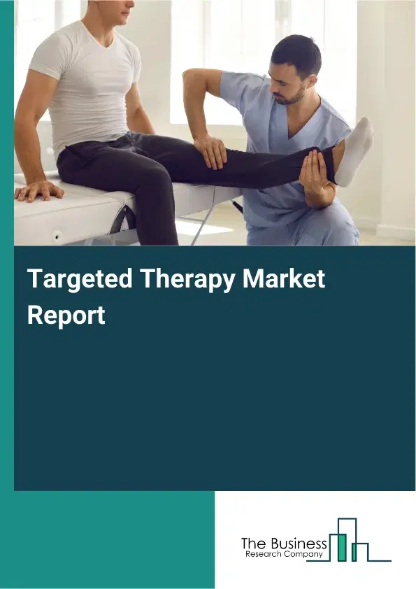 Targeted Therapy Market Report 2026 Targeted Therapy Market Report 2026