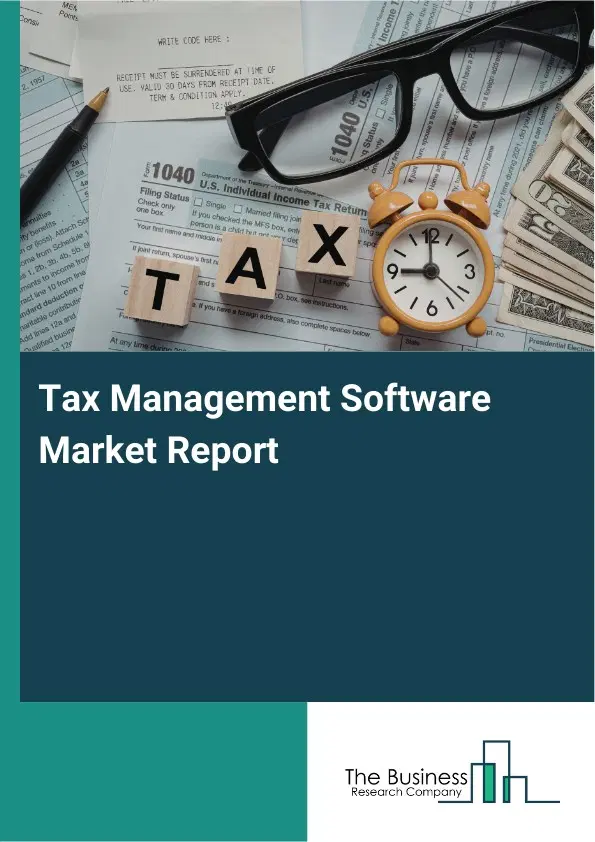 Tax Management Software Market Report 2026 Tax Management Software Market Report 2026