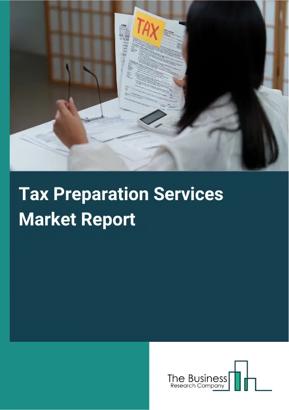 Global Tax Preparation Services Market Report 2026 Global Tax Preparation Services Market Report 2026