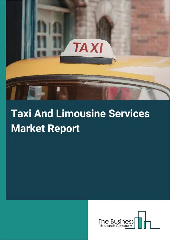 Taxi And Limousine Services Market Report 2026 Taxi And Limousine Services Market Report 2026
