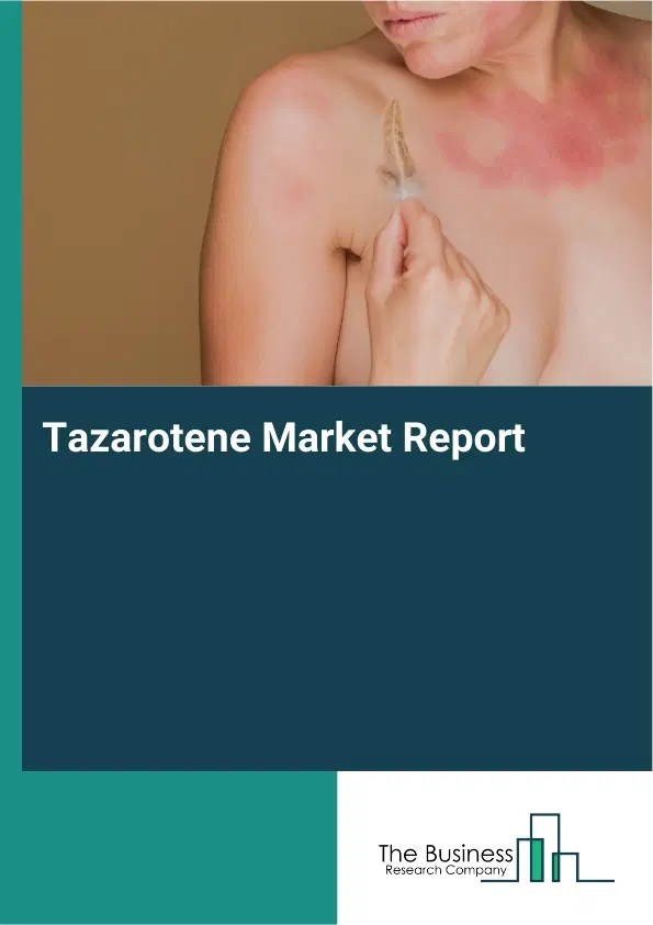 Tazarotene Market Report 2026 Tazarotene Market Report 2026