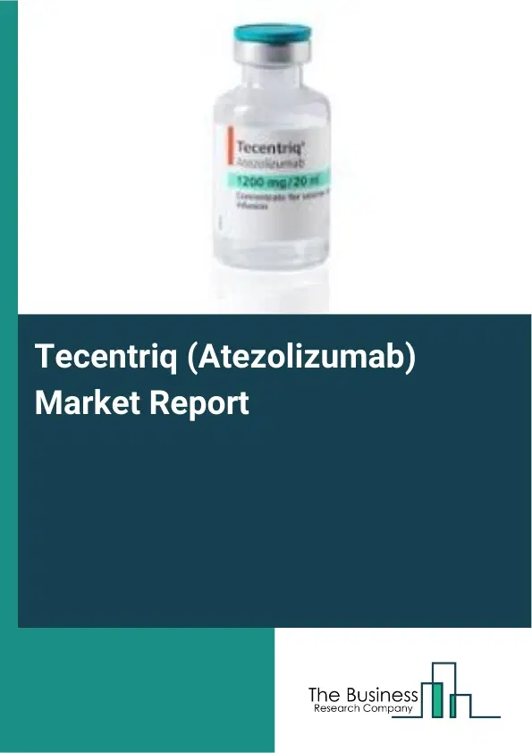 Tecentriq (Atezolizumab) Market Report 2026 Tecentriq (Atezolizumab) Market Report 2026