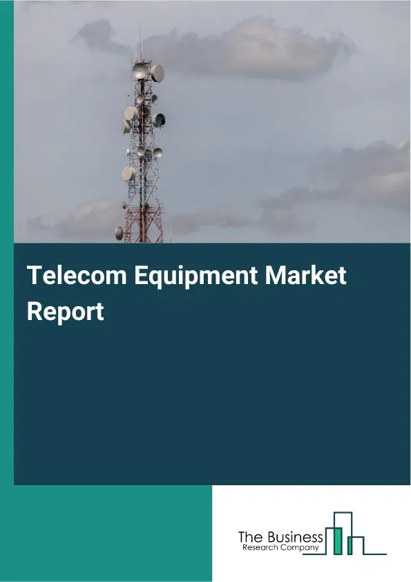 Telecom Equipment Market Report 2026 Telecom Equipment Market Report 2026