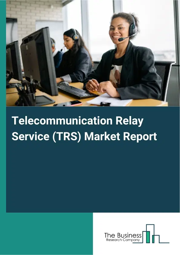 Telecommunication Relay Service (TRS) Market Report 2026 Telecommunication Relay Service (TRS) Market Report 2026