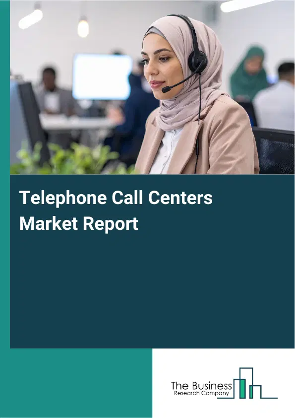 Telephone Call Centers Market Report 2026 Telephone Call Centers Market Report 2026