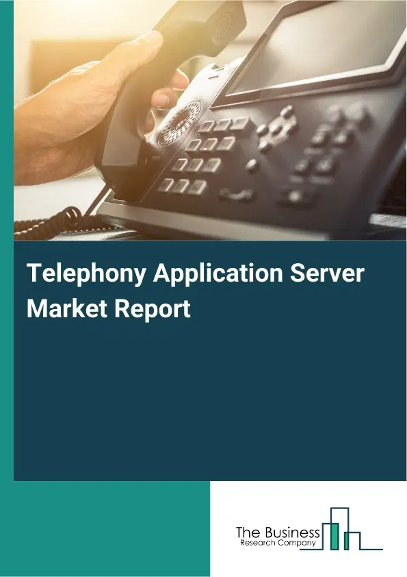 Telephony Application Server Market Report 2026 Telephony Application Server Market Report 2026