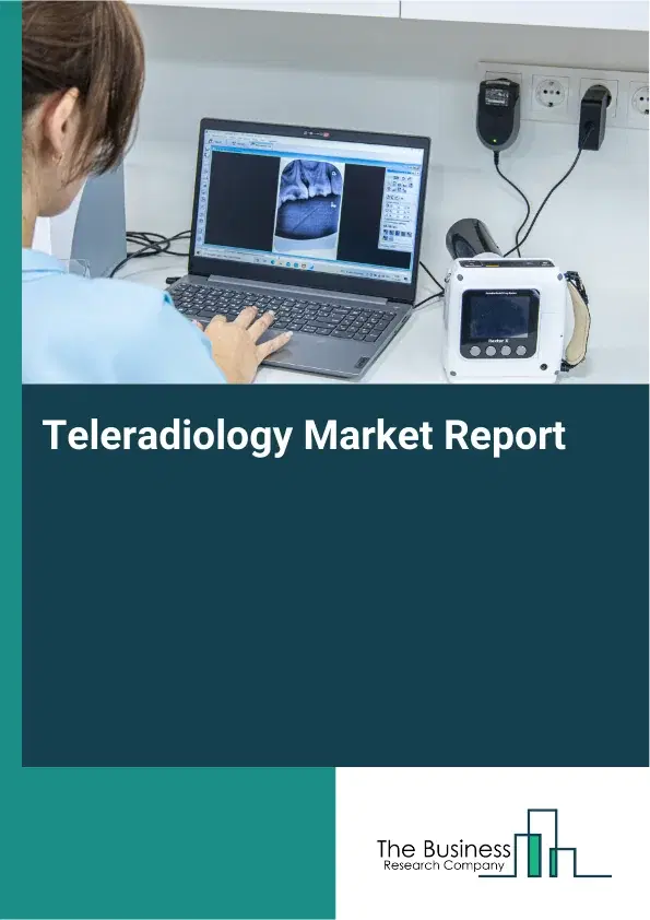 Global Teleradiology Market Report 2026 Global Teleradiology Market Report 2026