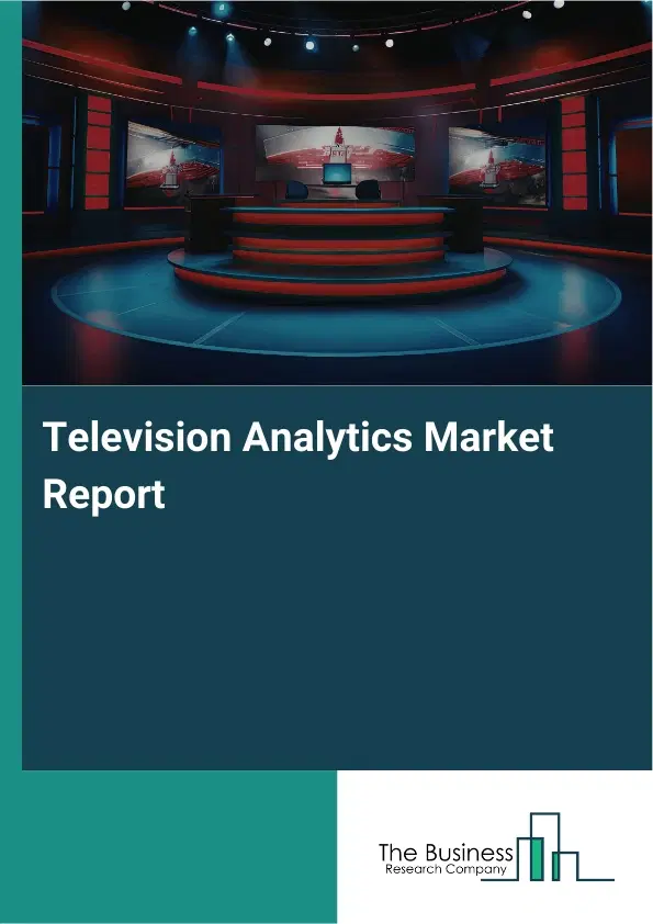 Television Analytics Market Report 2026 Television Analytics Market Report 2026
