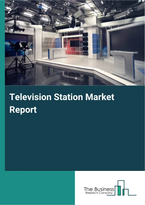 Television Station Market Report 2026 Television Station Market Report 2026