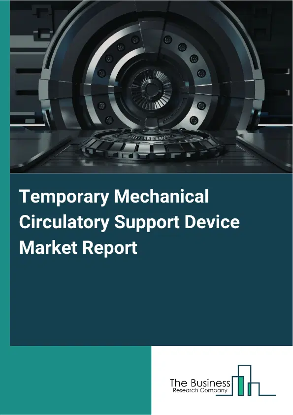 Temporary Mechanical Circulatory Support Device Market Report 2026 Temporary Mechanical Circulatory Support Device Market Report 2026