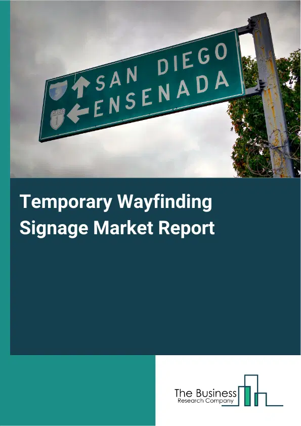 Temporary Wayfinding Signage Market Report 2026 Temporary Wayfinding Signage Market Report 2026