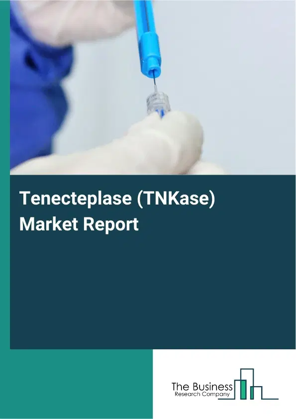 Tenecteplase (TNKase) Market Report 2026 Tenecteplase (TNKase) Market Report 2026