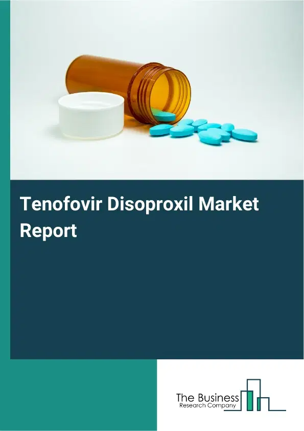 Tenofovir Disoproxil Market Report 2026 Tenofovir Disoproxil Market Report 2026