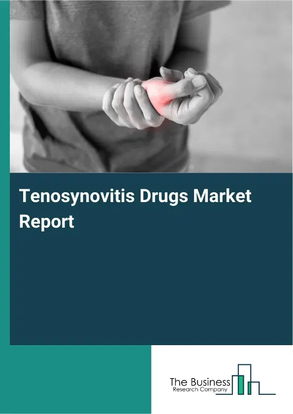 Tenosynovitis Drugs Market Report 2026 Tenosynovitis Drugs Market Report 2026