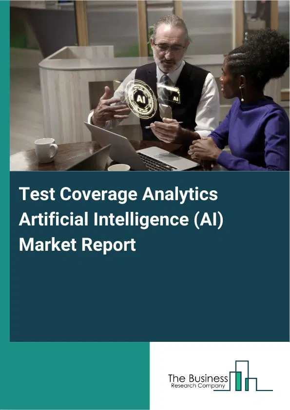Test Coverage Analytics Artificial Intelligence (AI) Market Report 2026 Test Coverage Analytics Artificial Intelligence (AI) Market Report 2026