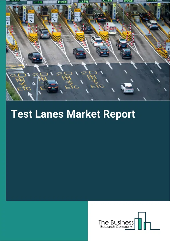Test Lanes Market Report 2026 Test Lanes Market Report 2026