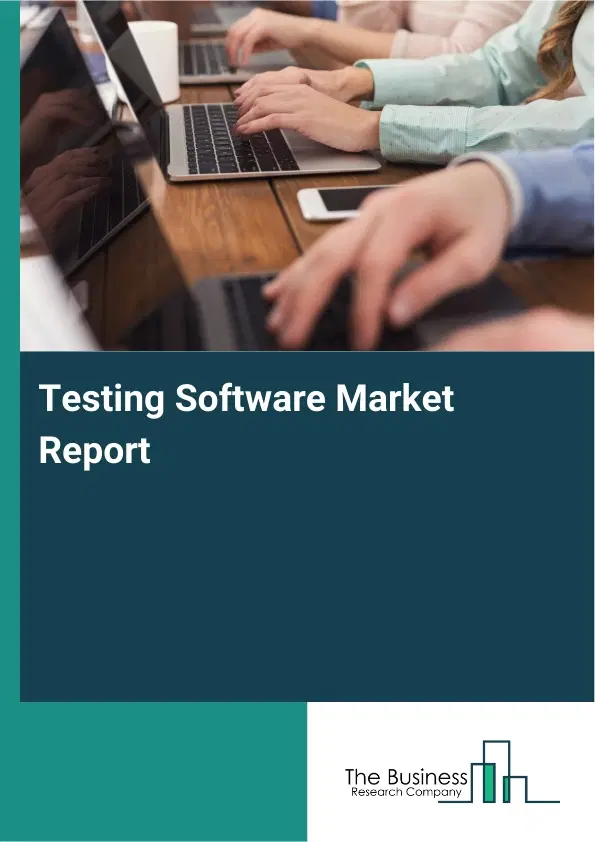 Testing Software Market Report 2026 Testing Software Market Report 2026